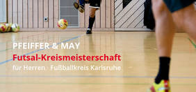 PFEIFFER & MAY Futsal-Kreismeisterschaft für Herren im Kreis Karlsruhe. Foto: bfv